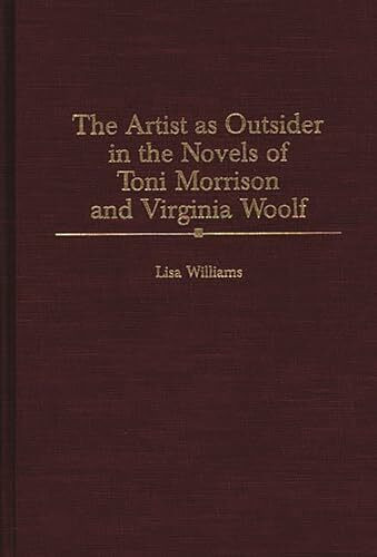 The Artist as Outsider in the Novels of Toni Morrison and Virginia Woolf (Contributions in Women's Studies)