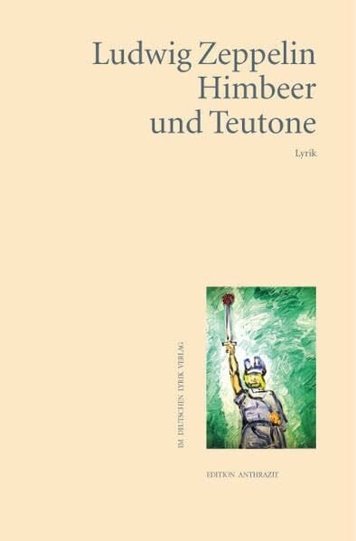 Himbeer und Teutone: Lyrik (deutscher lyrik verlag)