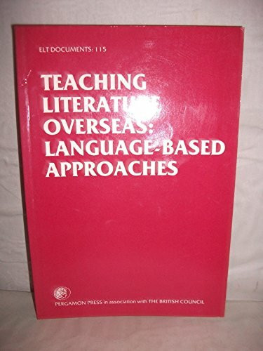 Teaching Literature Overseas: Language-Based Approaches (English Language Teaching Documents ; 115)