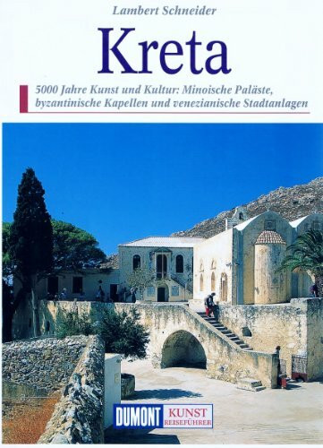 DuMont Kunst Reiseführer Kreta: 5000 Jahre Kunst und Kultur. Minoische Paläste, byzantinische Kapellen und venezianische Stadtanlagen