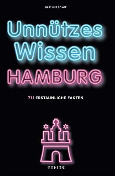 Unnützes Wissen Hamburg: 711 erstaunliche Fakten