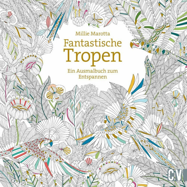 Fantastische Tropen: Ein Ausmalbuch zum Entspannen