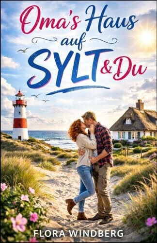 Oma´s Haus auf Sylt und Du (Nordseeträume)