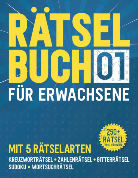 Rätselbuch für Erwachsene: Rätselheft mit 5 verschiedenen Rätselarten - 250+ Rätsel inkl. Lösungen - Band 1