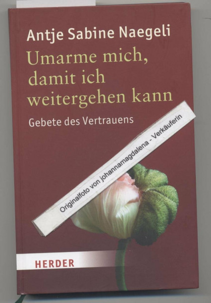 Umarme mich, damit ich weitergehen kann: Gebete des Vertrauens