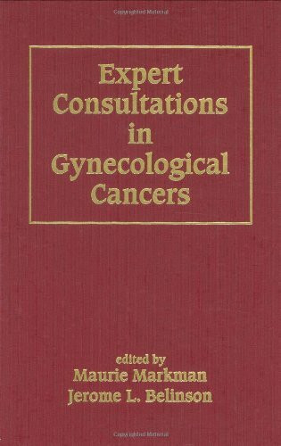 Expert Consultations in Gynecological Cancers (Basic and Clinical Oncology, Band 11)
