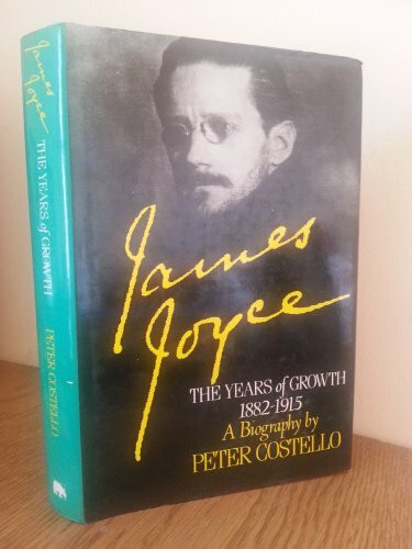 James Joyce, the years of growth 1882-1915