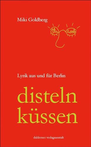 Disteln küssen: Lyrik aus und für Berlin