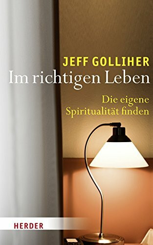 Im richtigen Leben: Die eigene Spiritualität finden