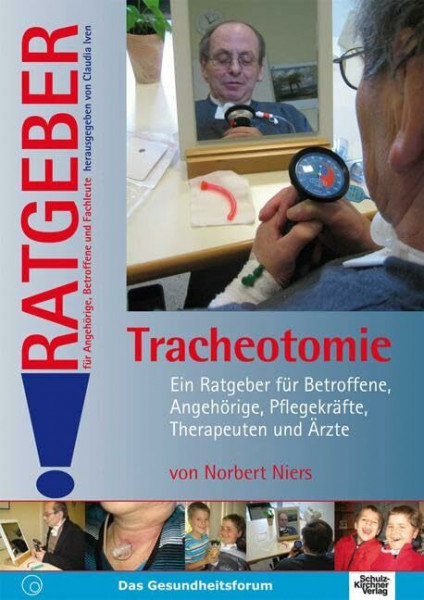 Tracheotomie: Ein Ratgeber für Betroffene, Angehörige, Pflegekräfte und Ärzte (Ratgeber für Angehörige, Betroffene und Fachleute)