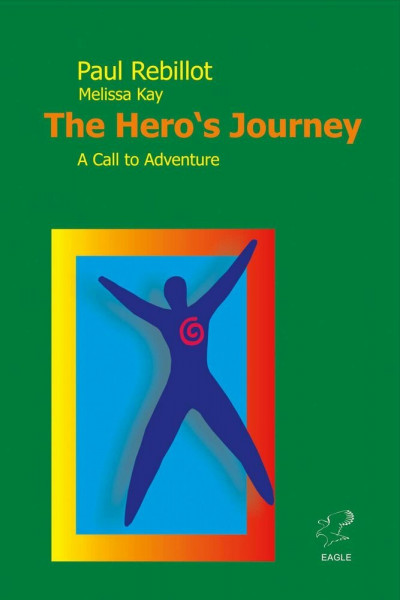 The Hero's Journey: A Call to Adventure; How to Use Crisis and Change to Expand Your Life's Opportunities