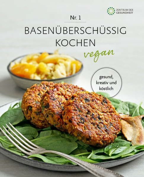 Basenüberschüssig kochen vegan - Nr. 1: vegan, kreativ und köstlich