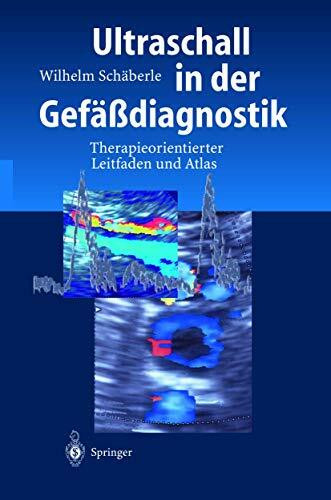 Ultraschall in der Gefäßdiagnostik: Therapieorientierter Leitfaden und Atlas