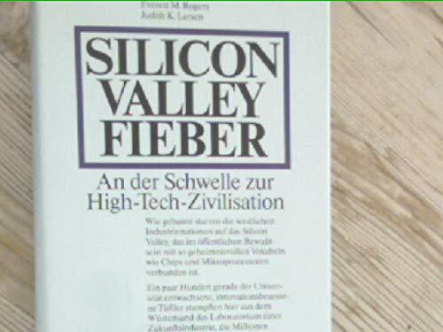 Silicon Valley Fieber. An der Schwelle zur High- Tech- Zivilisation