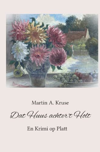 Dat Huus achter't Holt: En Krimi op Platt
