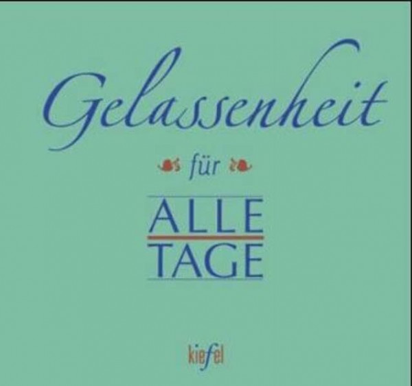 Gelassenheit für Alle Tage: (Ed. Kiefel)