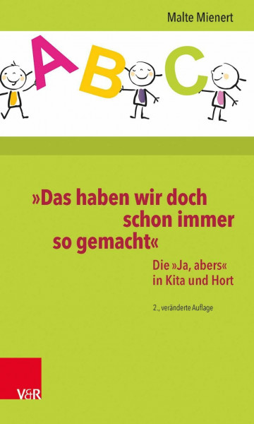 »Das haben wir doch schon immer so gemacht«: Die »Ja, abers« in Kita und Hort