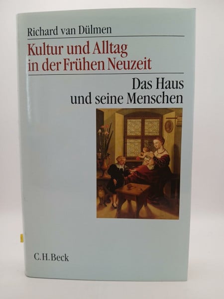 Kultur und Alltag in der Frühen Neuzeit 1. Das Haus und seine Menschen im 16. - 18. Jahrhundert