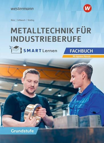Metalltechnik für Industrieberufe: Fachbuch Grundstufe Metall SMART Lernen