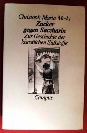 Zucker gegen Saccharin: Zur Geschichte der künstlichen Süßstoffe