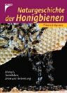 Naturgeschichte der Honigbienen: Biologie, Sozialleben, Arten und Verbreitung
