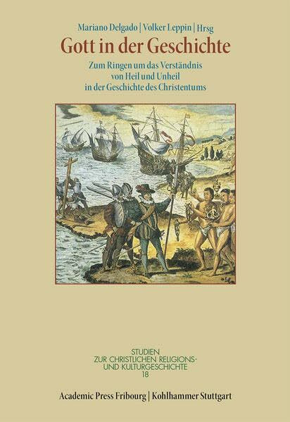 Gott in der Geschichte: Zum Ringen um das Verständnis von Heil und Unheil in der Geschichte des Christentums (Studien zur christlichen Religions- und Kulturgeschichte)