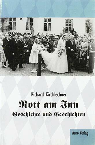 Rott am Inn - Geschichte und Geschichten