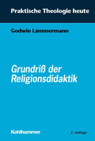 Grundriss der Religionsdidaktik (Praktische Theologie heute, 1, Band 1)