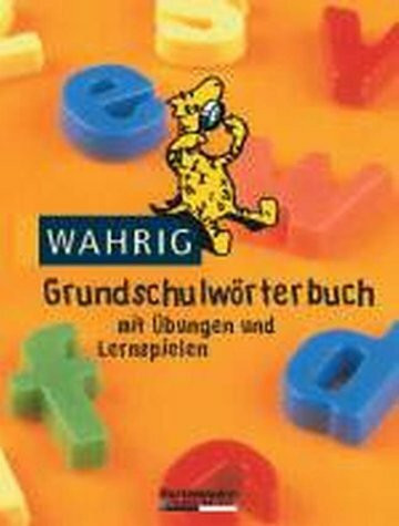 Schüler-WAHRIG Grundschulwörterbuch. Mit Übungen und Lernspielen