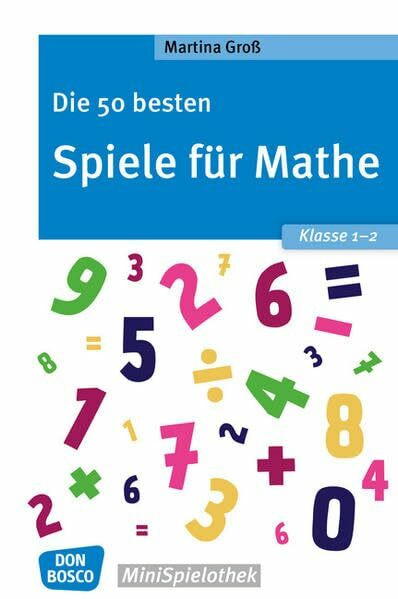 Die 50 besten Spiele für Mathe. Klasse 1-2 (Don Bosco MiniSpielothek)