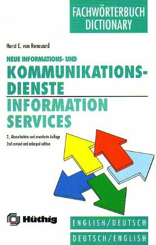 Information Services and Technology: Neue Informations Und Kommunidationsdienste : English-Deutsch,Deutsch-English/Dictionary/Fachworterbuch: English - German/German - English