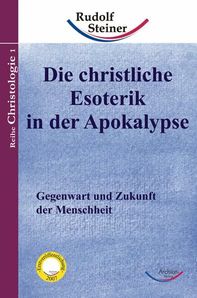 Die christliche Esoterik in der Apokalypse: Gegenwart und Zukunft der Menschheit (Taschenbücher) Die christliche Esoterik in der Apokalypse: Gegenwart und Zukunft der Menschheit (Taschenbücher)