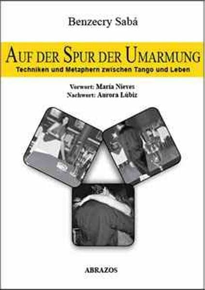 Auf der Spur der Umarmung: Techniken und Metaphern zwischen Tango und Leben