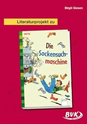 Literaturprojekt Die Sockensuchmaschine: Für die 2.-4. Klasse (Literaturprojekte)