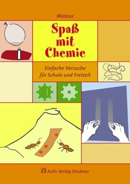 Spaß mit Chemie: Einfache Versuche für Schule und Freizeit