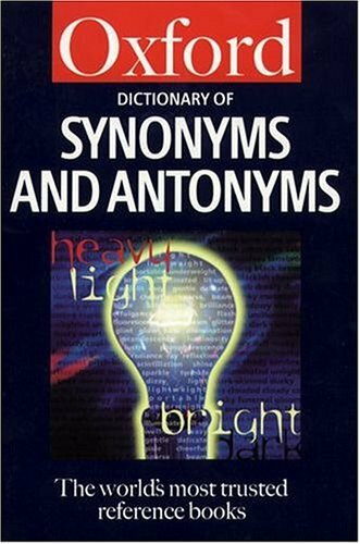 The Dictionary of Synonyms and Antonyms (Oxford Paperback Reference)