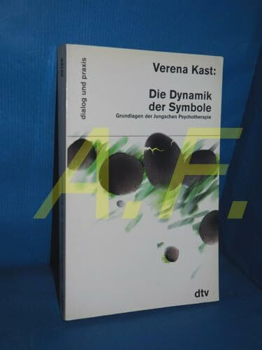 Die Dynamik der Symbole: Grundlagen der Jungschen Psychotherapie