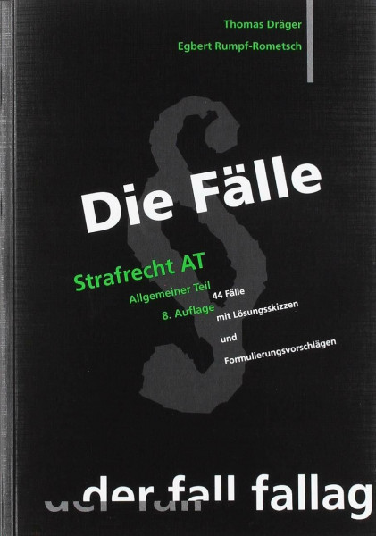 Die Fälle. Strafrecht AT: 44 Fälle mit Lösungsskizzen und Formulierungsvorschlägen: Allgemeiner Teil. 44 Fälle mit Lösungsskizzen und Formulierungsvorschlägen