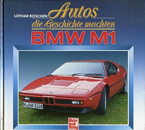 BMW M 1: Autos die Geschichte machten