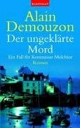 Der ungeklärte Mord: Ein Fall für Kommissar Melchior. Roman: Ein Fall für Kommissar Melchior. Roman. Deutsche Erstausgabe
