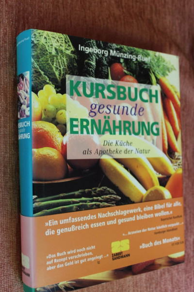 Kursbuch gesunde Ernährung: Die Küche als Apotheke der Natur