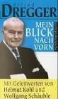 Mein Blick nach vorn: Geleitw. v. Helmut Kohl u. Wolfgang Schäuble