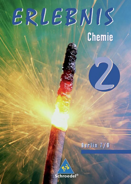 Erlebnis Chemie - Ausgabe 2006 für die Sekundarstufe I in Berlin: Schülerband 2: Ausgabe 2006. Gesamtschule, Hauptschule, Realschule