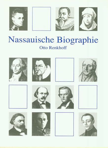 Nassauische Biographie: Kurzbiographien aus 13 Jahrhunderten (Veröffentlichungen der Historischen Kommission für Nassau)