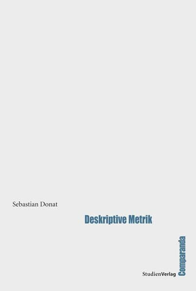 Deskriptive Metrik (Comparanda - Literaturwissenschaftliche Studien zu Antike und Moderne)