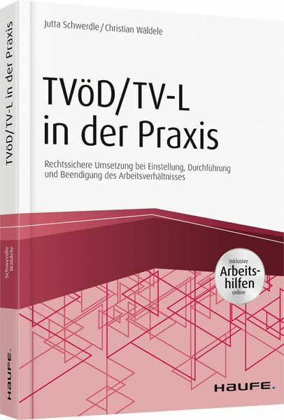 TVöD/TV-L in der Praxis - inkl. Arbeitshilfen online: Rechtssichere Umsetzung bei Einstellung, Durchführung und Beendigung des Arbeitsverhältnisses (Haufe Fachbuch)