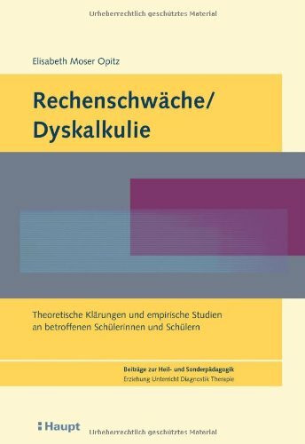 Rechenschwäche / Dyskalkulie: Theoretische Klärungen und empirische Studien an betroffenen Schülerinnen und Schülern (Beiträge zur Heil- und ... Erziehung, Unterricht, Diagnostik, Therapie)