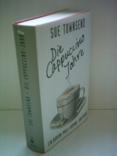 Die Cappuccino Jahre: Aus dem Tagebuch des Adrian Mole. Aus d. Engl. v. Peter A. Schmidt