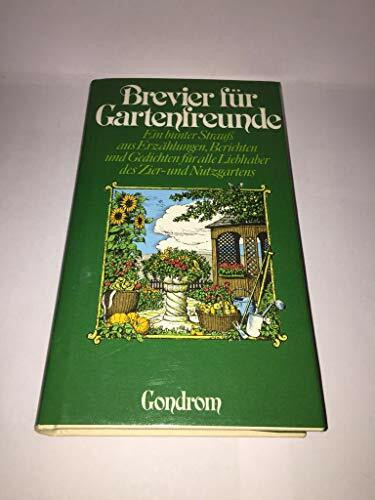 Brevier für Gartenfreunde. Ein bunter Strauss aus Erzählungen, Berichten und Gedichten für alle Liebhaber des Zier- und Nutzgartens