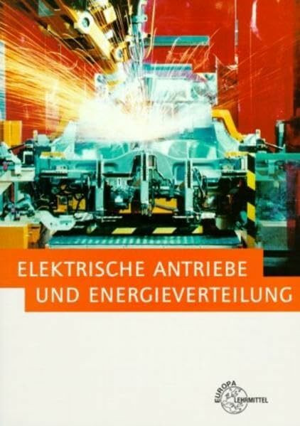 Elektrische Antriebe und Energieverwaltung (ehem. Elektrische Maschinen): In Anlagen der Energietechnik (Bibliothek des Technikers)